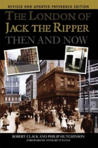 Knjiga London of Jack the Ripper Then and Now Phillip Hutchinson