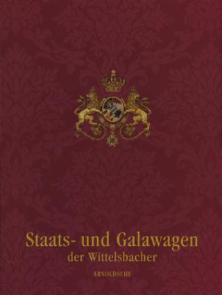 Carte Wittelsbach State and Ceremonial Carriages Rudolf H Wackernagel