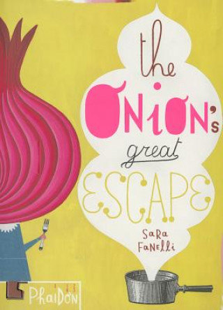 Kniha Onion's Great Escape Sara Fanelli