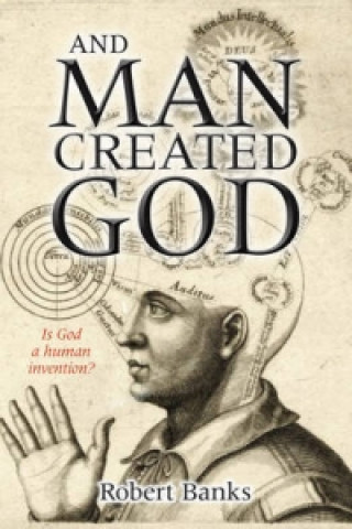 Könyv And Man Created God Robert Banks