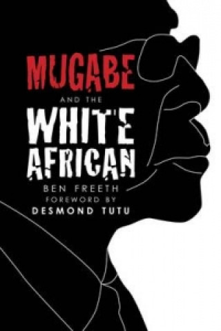 Kniha Mugabe and the White African Ben Freeth