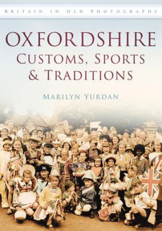 Könyv Oxfordshire Customs, Sports and Traditions Marilyn Yurdan