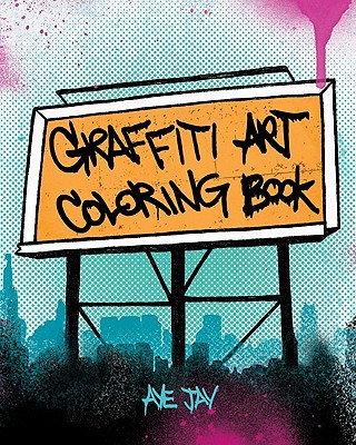 Книга Graffiti Art Coloring Book Aye Jay