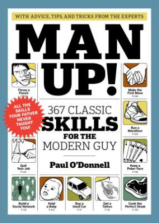 Kniha Man Up! 367 Classic Skills for the Modern Guy Paul ODonnell