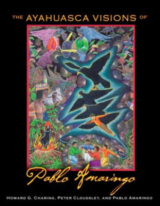 Kniha Ayahuasca Visions of Pablo Amaringo HowardG Charing
