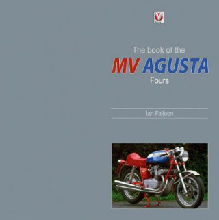 Carte Book of the Classic MV Agusta Fours Ian Falloon