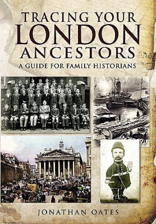 Książka Tracing Your London Ancestors: a Guide for Family Historians Jonathan Oates