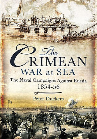 Könyv Crimean War at Sea: the Naval Campaigns Against Russia 1854-56 Peter Duckers