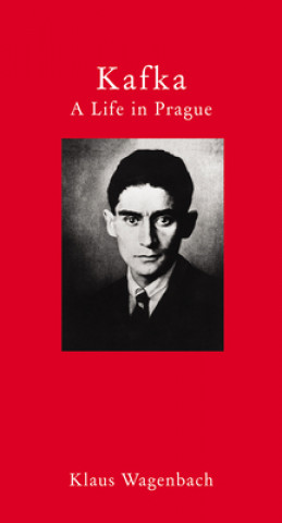 Carte Kafka - A Life in Prague Klaus Wagenbach