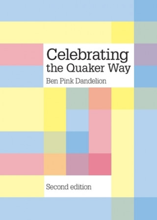 Könyv Celebrating the Quaker Way Ben Pink Dandelion