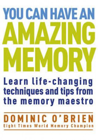 Carte You Can Have an Amazing Memory Dominic O’Brien