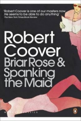 Kniha Briar Rose & Spanking the Maid Robert Coover