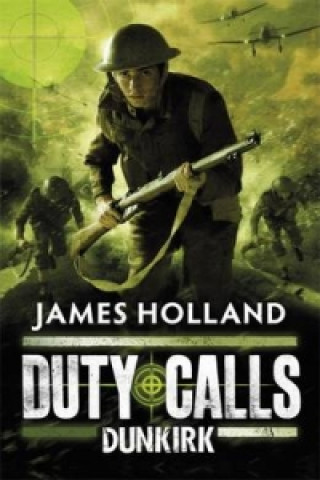 Könyv Duty Calls: Dunkirk James Holland