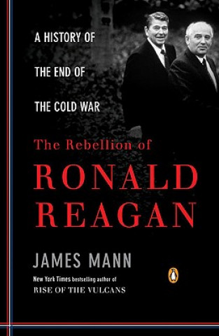 Kniha Rebellion of Ronald Reagan James Mann