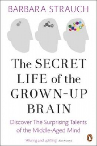 Carte Secret Life of the Grown-Up Brain Barbara Strauch