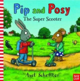 Kniha Pip and Posy: The Super Scooter Axel Scheffler