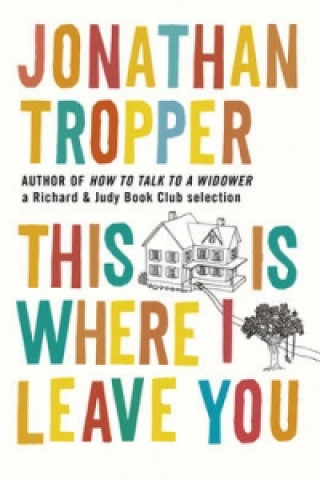 Книга This Is Where I Leave You Jonathan Tropper
