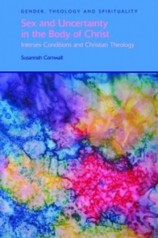 Kniha Sex and Uncertainty in the Body of Christ Susannah Cornwall