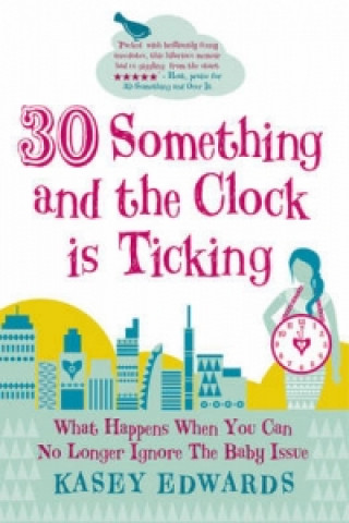 Könyv 30-something and the Clock is Ticking Kasey Edwards