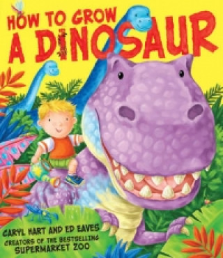 Kniha How to Grow a Dinosaur Caryl Hart