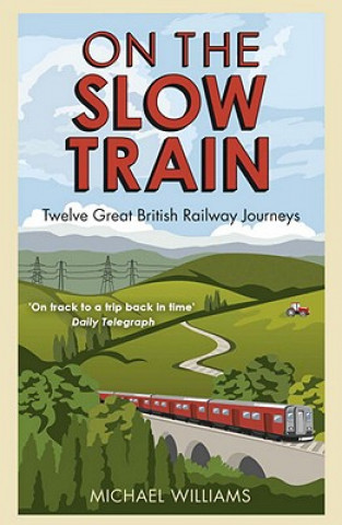 Книга On The Slow Train Michael Williams