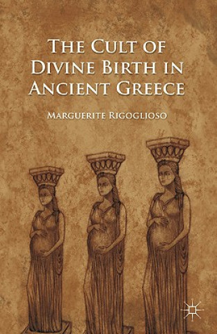 Buch Cult of Divine Birth in Ancient Greece Marguerite Rigoglioso