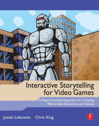 Knjiga Interactive Storytelling for Video Games Josiah Lebowitz