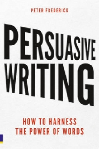 Kniha Persuasive Writing Peter Frederick