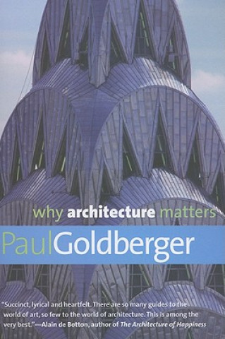 Könyv Why Architecture Matters Paul Goldberger