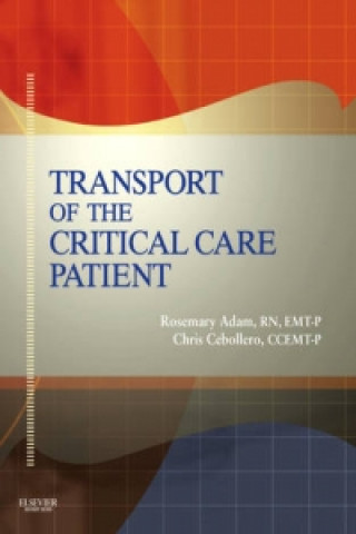 Kniha Transport Of The Critical Care Patient + RAPID Transport Of The Critical Care Patient Rosemary Adam