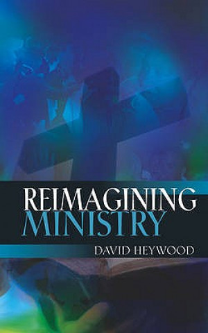 Carte Reimagining Ministry David Heywood