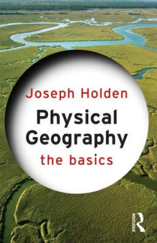 Carte Physical Geography: The Basics Joseph Holden