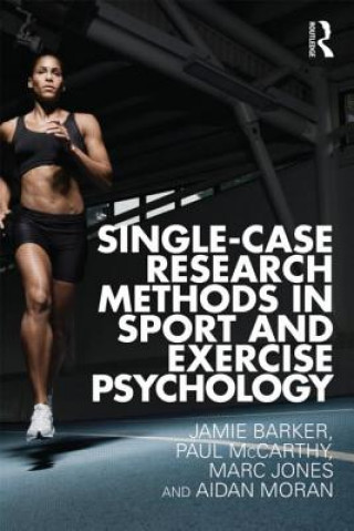 Kniha Single-Case Research Methods in Sport and Exercise Psychology Jamie Barker