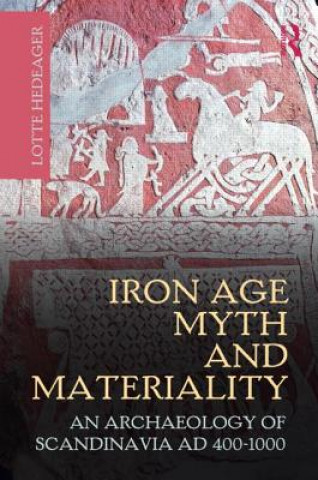 Книга Iron Age Myth and Materiality Lotte Hedeager