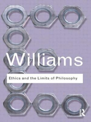 Kniha Ethics and the Limits of Philosophy Bernard Williams