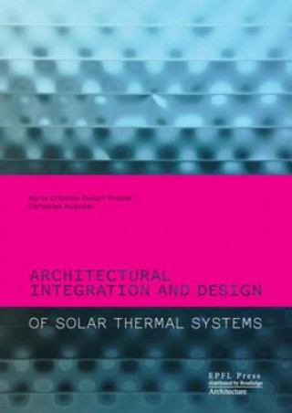 Könyv Architectural Integration and Design of Solar Thermal Systems MariaCristina MunariProbst