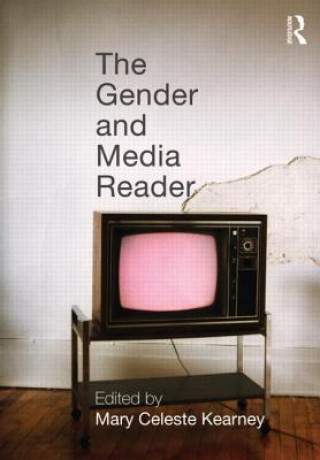 Kniha Gender and Media Reader Mary Celeste Kearney