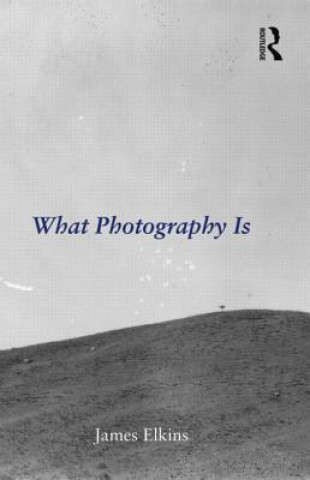 Buch What Photography Is James Elkins