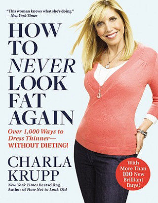 Könyv How To Never Look Fat Again Charla Krupp