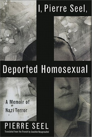 Könyv I, Pierre Seel, Deported Homosexual Pierre Seel