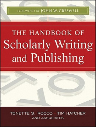 Książka Handbook of Scholarly Writing and Publishing Tonette S Rocco