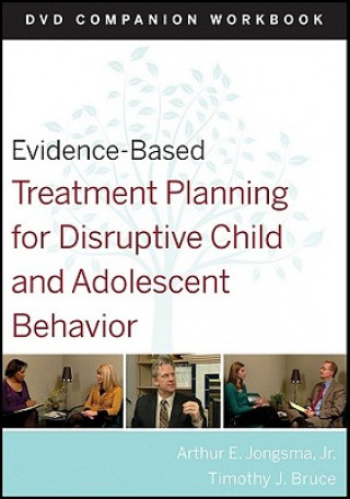 Carte Evidence-Based Treatment Planning for Disruptive Child and Adolescent Behavior DVD Companion Workbook Arthur E Jongsma