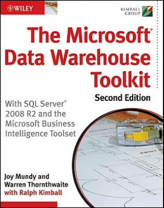 Könyv Microsoft Data Warehouse Toolkit 2e - With SQL Server 2008 R2 and  the Microsoft Business Intelligence Toolset Joy Mundy