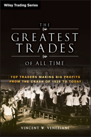 Książka Greatest Trades of All Time - Top Traders Making Big Profits from the Crash of 1929 to Today Vince Veneziani