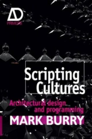 Książka Scripting Cultures - Architectural Design and Programming Mark Burry