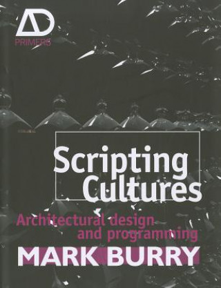 Carte Scripting Cultures - Architectural Design and Programming Mark Burry