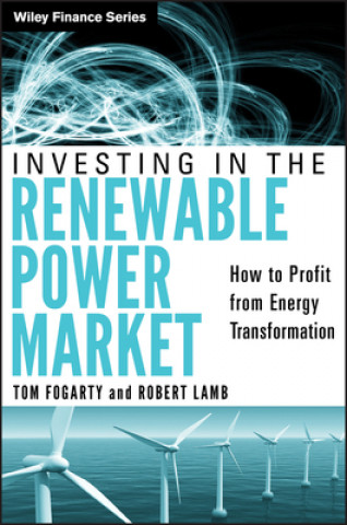 Книга Investing in the Renewable Power Market - How to Profit from Energy Transformation Robert Lamb
