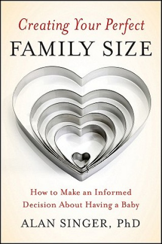 Carte Creating Your Perfect Family Size - How to Make an  Informed Decision About Having a Baby Alan Singer