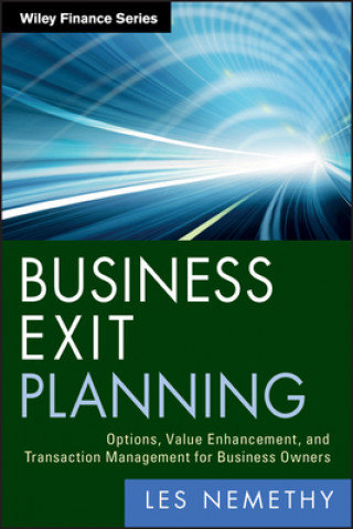 Book Business Exit Planning - Options, Value Enhancement, and Transaction Management for Business Owners Les Nemethy