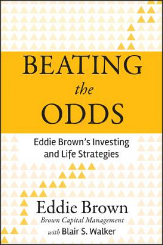 Knjiga Beating the Odds - Ed Brown's Investing and Life Strategies Eddie Brown
